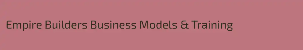 Empire Builders Business Models & Training